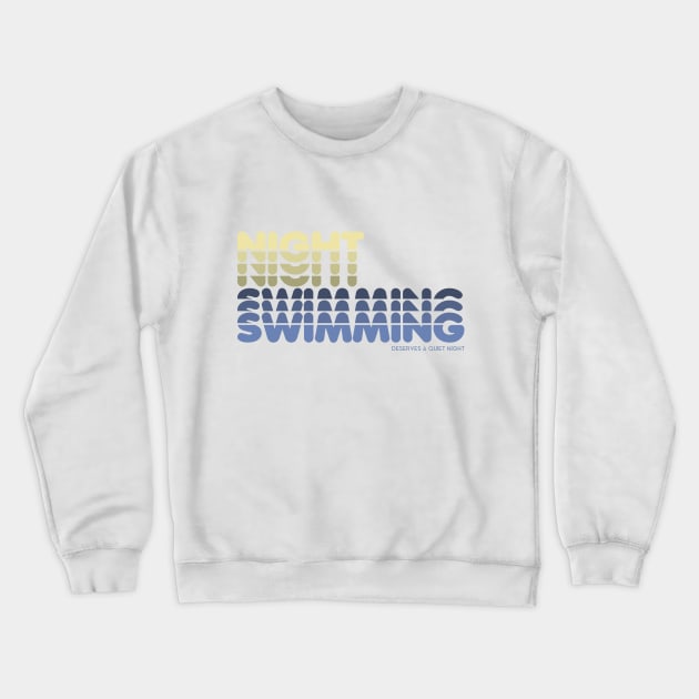 Nightswimming (deserves a quiet night) Crewneck Sweatshirt by *PONCHOBOLERO*